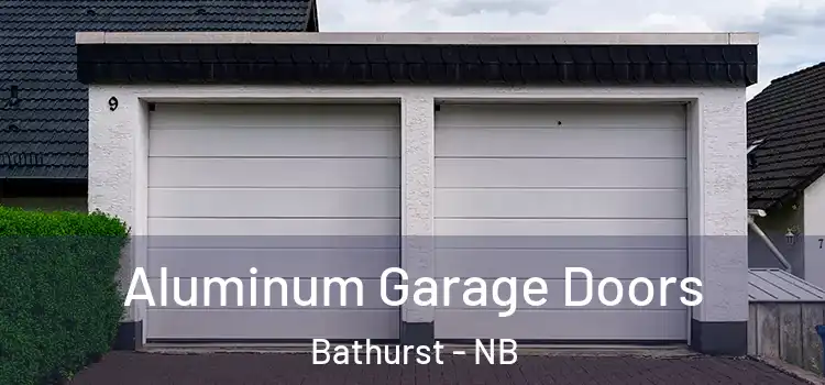 Aluminum Garage Doors Bathurst - NB