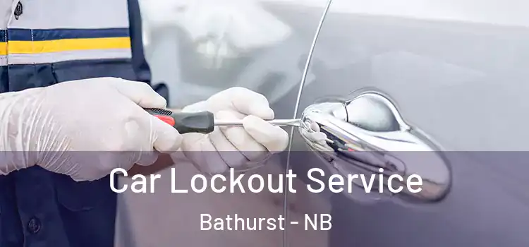  Car Lockout Service Bathurst - NB