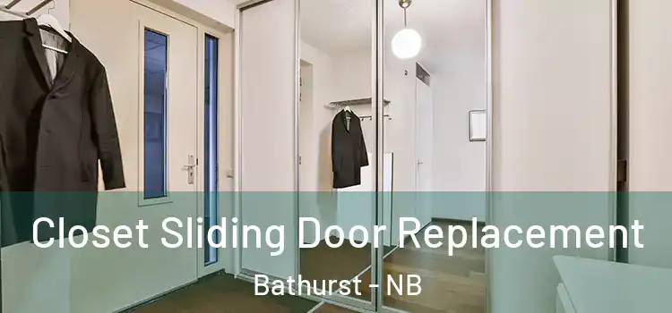 Closet Sliding Door Replacement Bathurst - NB