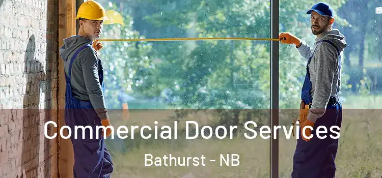 Commercial Door Services Bathurst - NB