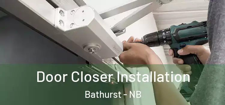 Door Closer Installation Bathurst - NB