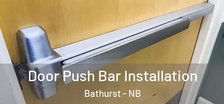  Door Push Bar Installation Bathurst - NB