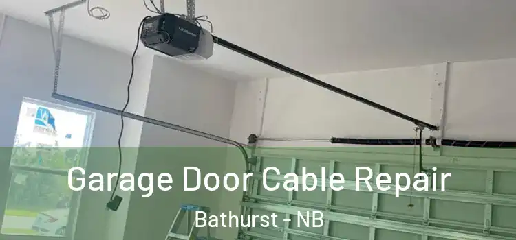  Garage Door Cable Repair Bathurst - NB