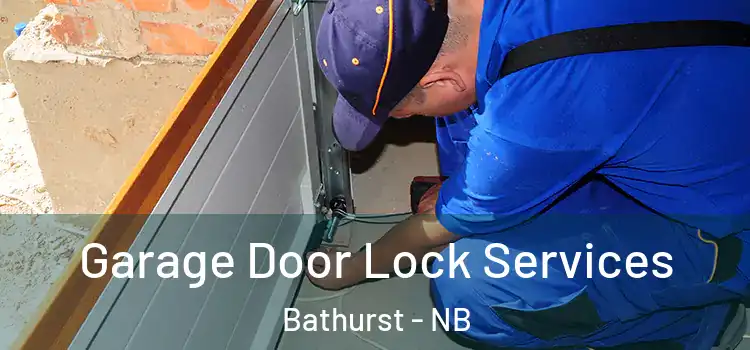 Garage Door Lock Services Bathurst - NB
