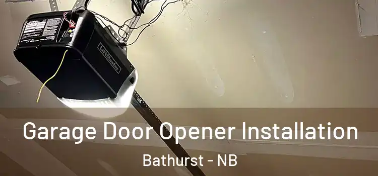  Garage Door Opener Installation Bathurst - NB