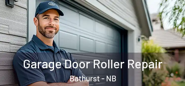  Garage Door Roller Repair Bathurst - NB