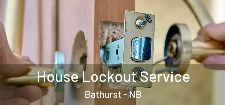 House Lockout Service Bathurst - NB
