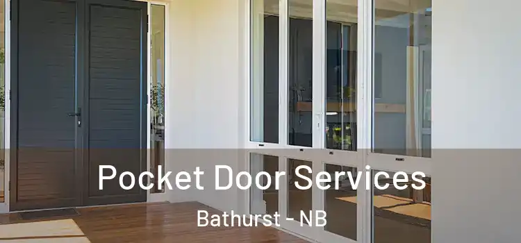 Pocket Door Services Bathurst - NB