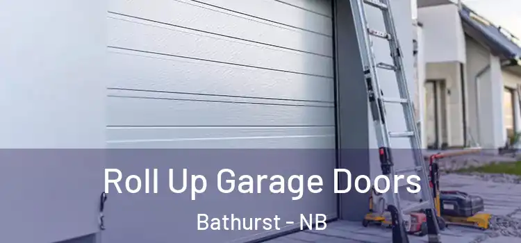  Roll Up Garage Doors Bathurst - NB